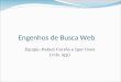 Engenhos de Busca Web Equipe: Rafael Corrêa e Igor Goes {rcls, igp}