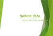 Habeas data (Art.5º, LXXII CF/88, Lei 9.507/97). Habeas data (Art.5º, LXXII CF/88, Lei 9.507/97) Participantes: Denise R. Santos Cruz 8ºsemestre A Karolina