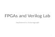 FPGAs and Verilog Lab Implement a chronograph 1. 2 Objective Implement in a FPGA development board a chronograph Count seconds from 0 to 99 when a switch