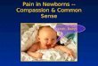 Pain in Newborns -- Compassion & Common Sense Yeah, Baby!