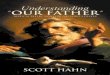 Understanding 'Our Father': Biblical Reflections on the Lord's Prayer - Scott Hahn