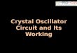 Overview of Crystal Oscillator Circuit Working and Its Application