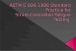 ASTM E 606-1998 Standard Practice For