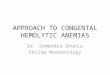 Approach to Congental Hemolytic Anemias