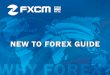 FXCM New to Forex Guide[1] Copy