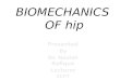 Biomechanics of Hip 1