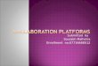 Collaboration Platforms  presentation..what  are  they,how  they are  used & considerations