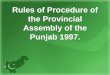 Rules of Procedure of the Provincial Assembly of the Punjab 1997---4