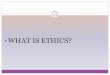 Ethics - Lecture 1