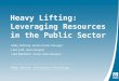 Heavy Lifting Leveraging Resources in the Public Sector