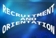Recruitment and Orientation