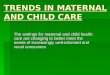 Trends in Maternal and Child Care