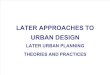 Later Approaches to Urban Design