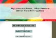 Approaches, Methods & Techniques