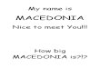 My Name is Macedonia, Nice to Meet You