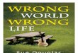 Wrong World, Wrong Life by Sue Douglas