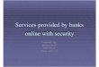 Services provided by banks online with security