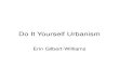 Do It Yourself Urbanism