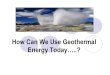 How Can We Use Geothermal Energy Today