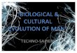 Biological & Cultural Evolution of Man