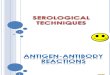 Serological Techniques. Antigen-Antibody Reactions