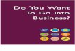 Do You Want to Go Into Business