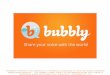 Bubbly- Share Your Voice