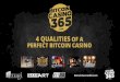 4 Qualities Of A Perfect Bitcoin Casino