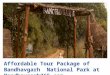 Affordable Tour Package of Bandhavgarh National Park at Bandhavgarh365.com