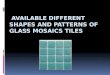 Available different shapes and patterns of glass mosaics tiles