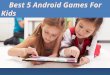 Best 5 Android Games For Kids