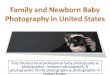 Family and newborn baby photography in united states