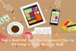 The Top Android App Development Tips to Develop a High Quality App