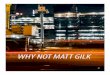 Why Not Matt Gilk