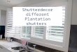 Shutterdecor different plantation shutters