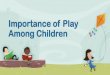 Importance of play among children