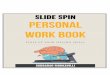 Slide spin Personal Work Book