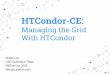 HTCondor-CE_ Managing the Grid With HTCondor.pdf