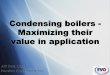 Condensing boilers - Maximizing their value in application