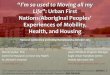 “I'm so used to Moving all my Life”: Urban First Nations/Aboriginal 
