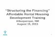 “Structuring the Financing” Affordable Rental Housing Development 