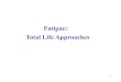 Fatigue: Total Life Approaches