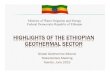 HIGHLIGHTS OF THE ETHIOPIAN GEOTHERMAL SECTOR