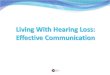Living with Hearing Loss: Effective Communication Presentation