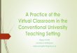 A Practice of the Virtual Classroom in the Conventional University 