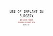 Use of implant in surgery