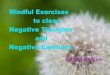 Mindful Exercises to help clear negative thoughts and emotions