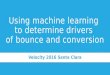 Using machine learning to determine drivers of bounce and conversion
