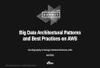Big Data Architectural Patterns and Best Practices on AWS