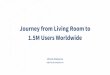 Journey from a living room to 1.5M users worldwide